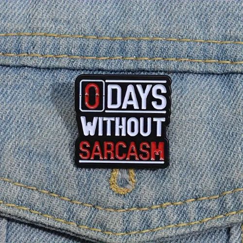 0 Days Without Sarcasm