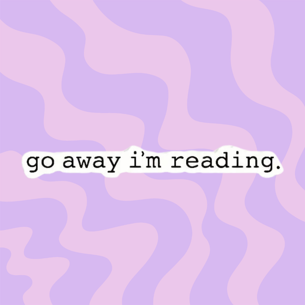 Go Away I'm Reading Sticker