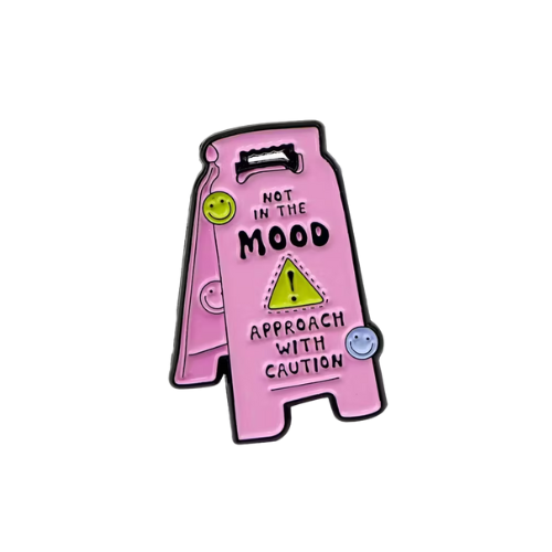 Not in the mood - Approach with Caution