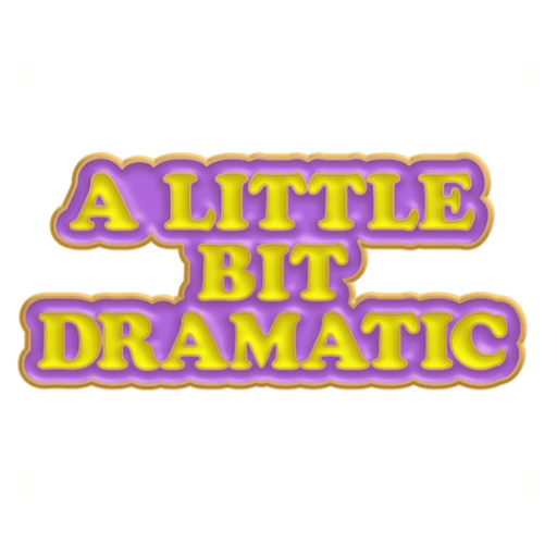 A Little Bit Dramatic Pin