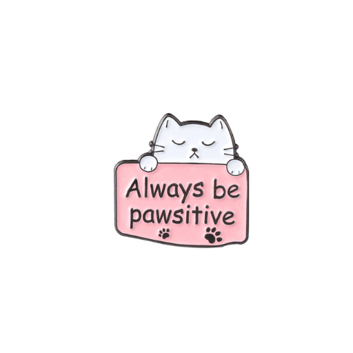 Always Be Pawsitive Cat Pin