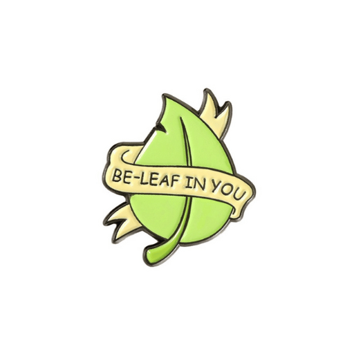 Be-leaf In You Pin