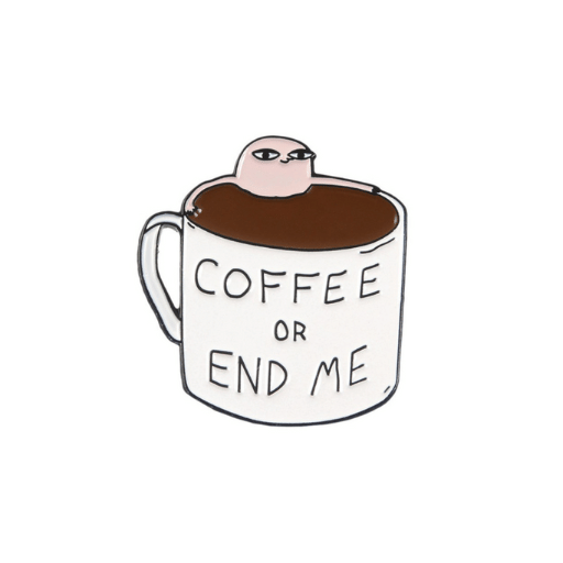 Coffee Or End Me Pin
