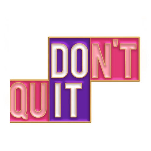 Don't Quit Pin