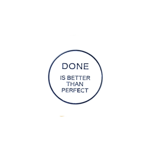 Done is Better Than Perfect Pin