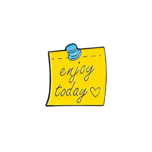 Enjoy Today Sticky Note Enamel Pin