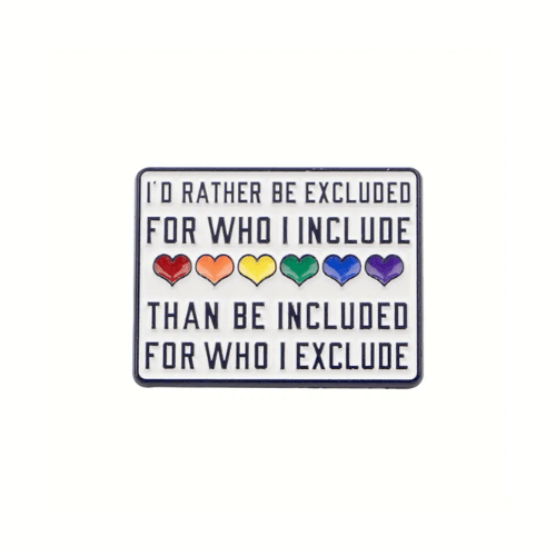 I'd Rather Be Excluded for Who I Include Than Be Included for Who I Exclude