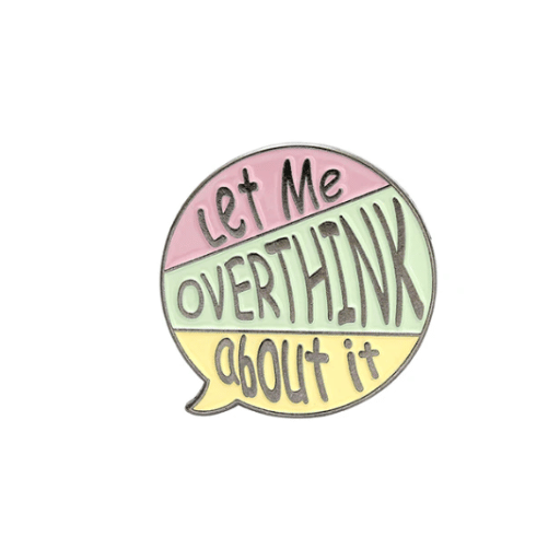 Let Me Overthink About it Enamel Pin