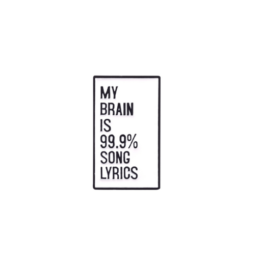 My Brain Is Music Quote Pin