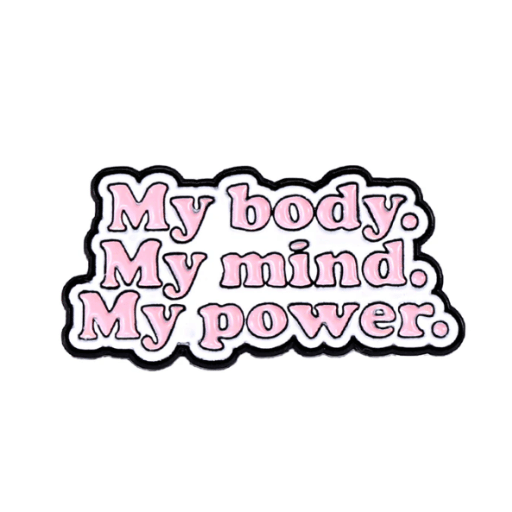 My body, Mind and Power Enamel Pin