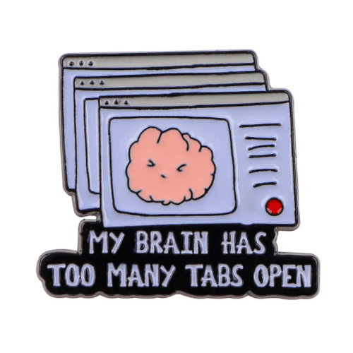 "My Brain Has Too Many Tabs Open" Enamel Pin - Funky Pins