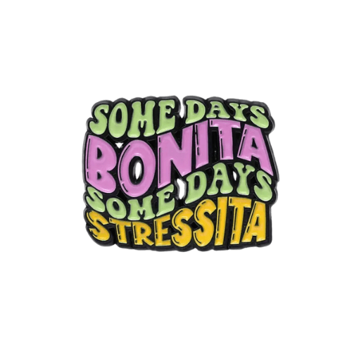 Some Days Bonita Some Days Stressita