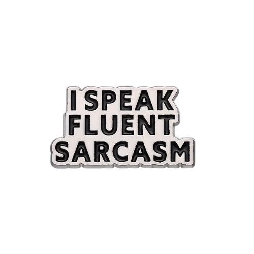 I Speak Fluent Sarcasm