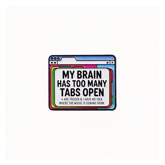 My Brain Has Too Many Tabs Open Pin