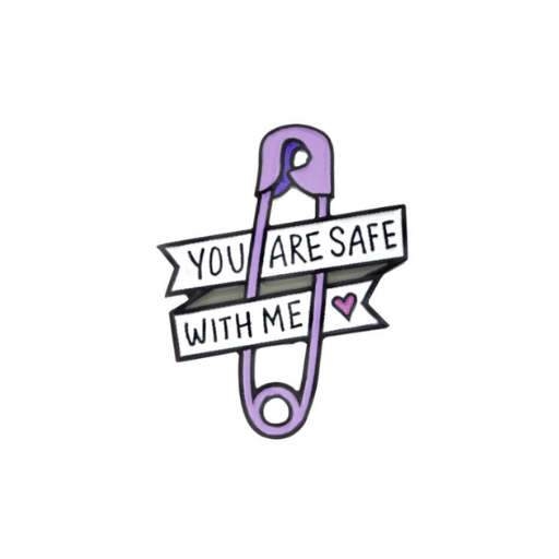 You Are Safe With Me Pin