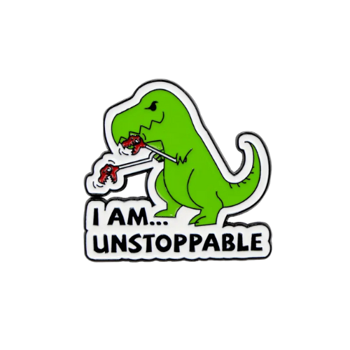 I Am Unstoppable Dinosaur Pin